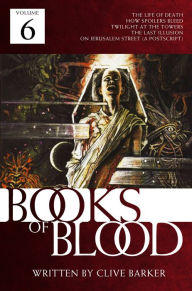 Title: Books of Blood, Volume 6, Author: Clive Barker