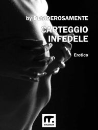 Title: Carteggio infedele, Author: Desiderosamente