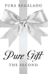 Title: Pure Gift: The Second, Author: Pura Regalado