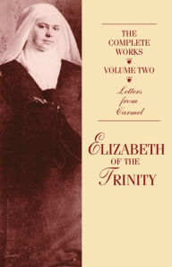 Title: The Complete Works of Elizabeth of the Trinity volume 2: Letters From Carmel, Author: Elizabeth of the Trinity Catez