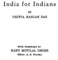 Title: India for Indians (Illustrated), Author: C. R. (Chittaranjan) Das