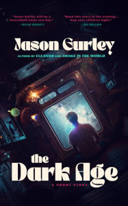 Title: The Dark Age, Author: Jason Gurley