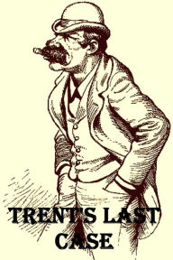 Title: Trent's Last Case by E. C. Bentley, Author: E. C. Bentley