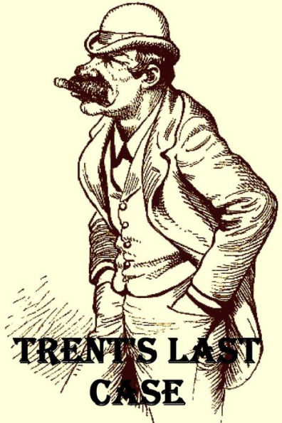 Trent's Last Case by E. C. Bentley