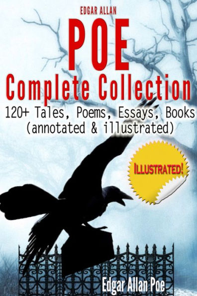 Edgar Allan Poe Complete Collection - 120+ Tales, Poems, Essays, Books (annotated & illustrated)