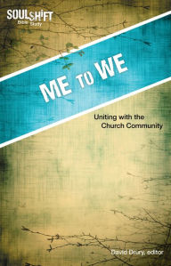 Title: Me to We, Uniting with the Church Community: SoulShift Bible Study, Author: David Drury