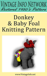 Title: Donkey & Baby Foal Knitting Pattern: Vintage Info Network Restored 1950's Pattern, Author: The Vintage Info Network