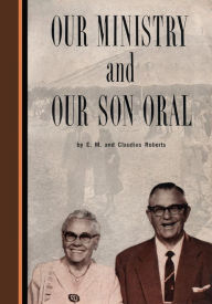 Title: Our Ministry and Our Son Oral, Author: E. M. and Claudius Roberts