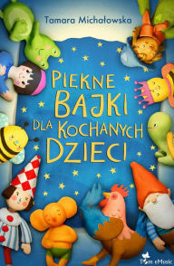 Title: Piekne bajki dla kochanych dzieci, Author: Tamara Michalowska