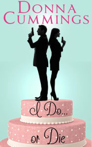 Title: I Do. . . or Die, Author: Donna Cummings