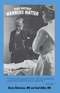 Title: Your Doctors' Manners Matter: Better Health Through Civility in the Doctor's Office and in the Hospital, Author: Saul Adler
