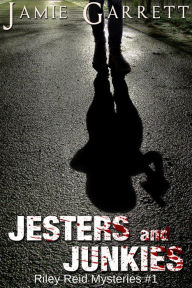 Title: Jesters and Junkies - Book 1 (Riley Reid Mysteries, #1), Author: Jamie Garrett