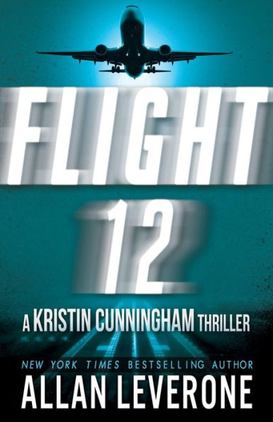 Flight 12: A Kristin Cunningham Thriller (Flight 12 Begins)