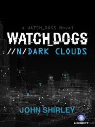 Title: Watch Dogs Dark Clouds, Author: John Shirley
