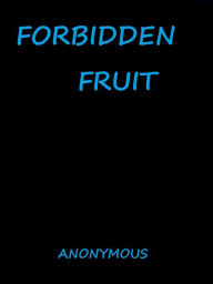 Title: Forbidden Fruit by Anonymous, Author: anonymous