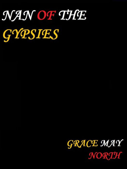 Nan of the Gypsies by Grace May North