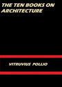 The Ten Books on Architecture by Vitruvius Pollio