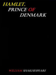 Title: Hamlet, Prince of Denmark by William Shakespeare, Author: william shakhespeare