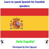Title: Learn to Speak Spanish for Swedish Speakers, Author: Nam Nguyen