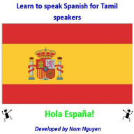 Title: Learn to Speak Spanish for Tamil Speakers, Author: Nam Nguyen