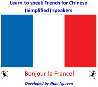 Title: Learn to Speak French for Chinese Simplified Speakers, Author: Nam Nguyen