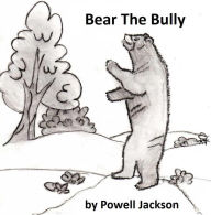 Title: Bear The Bully, Author: Powell Jackson