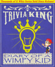 Title: Diary of a Wimpy Kid - Trivia King!, Author: G Whiz