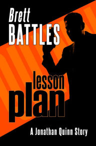 Title: Lesson Plan (A Jonathan Quinn Story, Author: Brett Battles