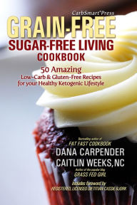 Title: CarbSmart Grain-Free, Sugar-Free Living Cookbook, Author: Dana Carpender