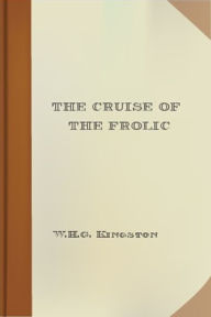 Title: The Cruise of the Frolic, Author: W.H.G. Kingston