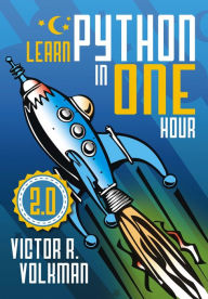 Title: Learn Python in One Hour: Programming by Example, 2nd Edition, Author: Victor R. Volkman