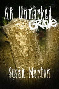 Title: An Unmarked Grave, Author: Susan Morton