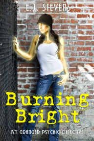 Title: Burning Bright, Author: E.J. Stevens