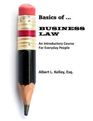 Title: Basics of ... Business Law, Author: Albert L. Kelley