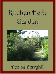 Title: Kitchen Herb Garden, Author: Denise Berryhill