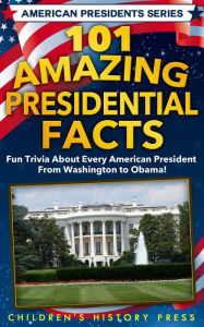 Title: 101 Amazing Presidential Facts (American Presidents Series), Author: Children's History Press