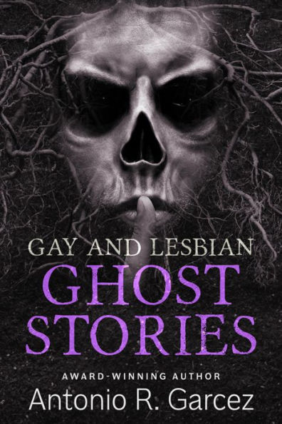 Gay And Lesbian Ghost Stories By Antonio Garcez Ebook Barnes And Noble®