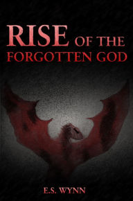 Title: Rise of the Forgotten God, Author: Earl Wynn