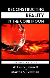 Title: Reconstructing Reality in the Courtroom: Justice and Judgment in American Culture, Author: W. Lance Bennett