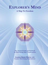 Title: Explorer's Mind - A Map to Freedom, Author: Carolyn Eberle