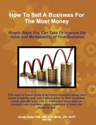 Title: How to Sell a Business for the Most Money Third Edition, Author: Grover Rutter