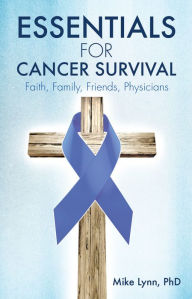 Title: ESSENTIALS FOR CANCER SURVIVAL, Author: Mike Lynn PhD