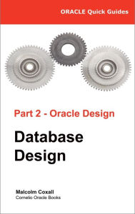 Title: Oracle Quick Guides - Part 2 - Oracle Database Design, Author: Malcolm Coxall