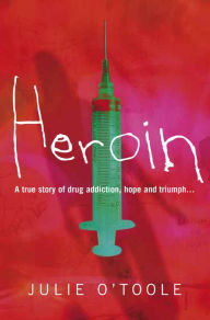 Title: Heroin, Author: Julie O'Toole