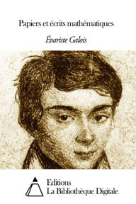 Title: Papiers et écrits mathématiques, Author: Évariste Galois