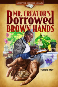 Title: Mr. Creator's Borrowed Brown Hands, Author: Yvonne Davy