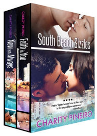 Title: South Beach Sizzles Contemporary Romance Collection with Now and Always and Faith in You, Author: Charity Pineiro