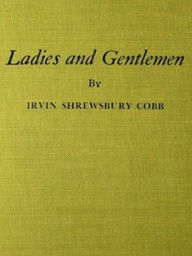 Title: Ladies and Gentlemen (Illustrated), Author: Irvin S. Cobb