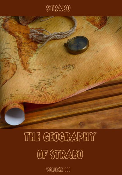 The Geography of Strabo : Volume III (Illustrated)