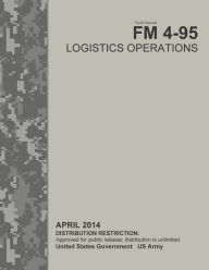 Title: Field Manual FM 4-95 Logistics Operations April 2014, Author: United States Government US Army